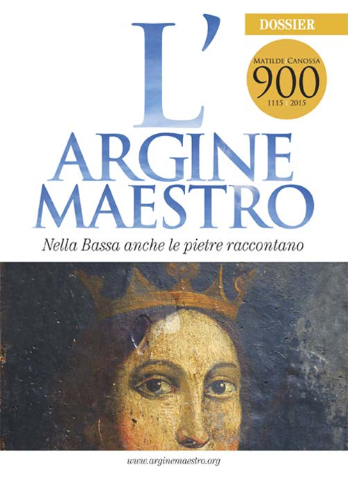 L'argine maestro. Nella Bassa anche le pietre raccontano. Matilde di Canossa