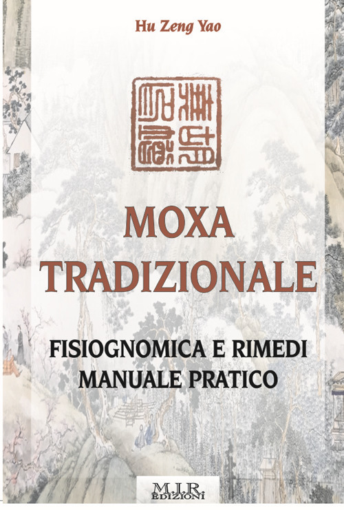 Moxa tradizionale. Fisiognomica e rimedi. Manuale pratico. Ediz. illustrata