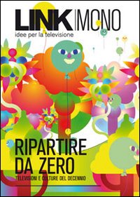 Link mono. Ripartire da zero. Televisioni e culture del decennio