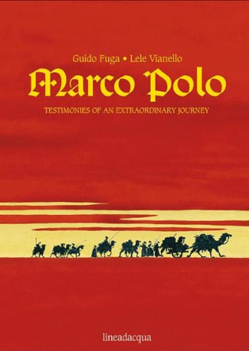 Marco Polo. Testimonies of an extraordinary journey. Ediz. illustrata