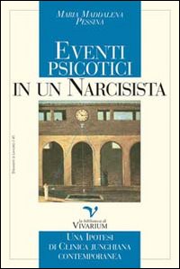 Eventi psicotici di un narcisista. Una ipotesi di clinica junghiana contemporanea