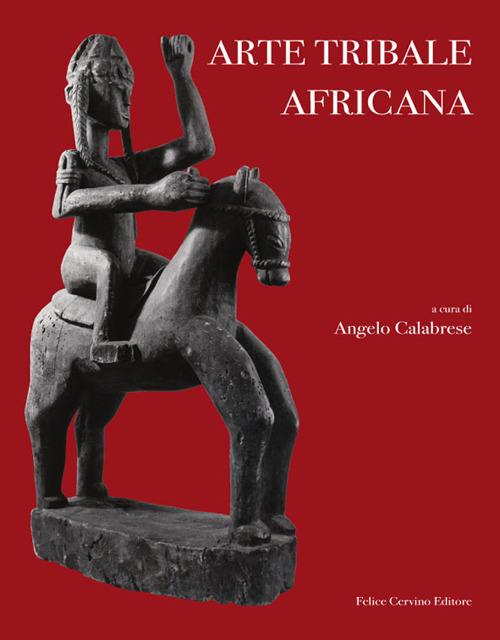 Arte tribale africana. Ediz. italiana e inglese