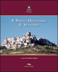 Il museo diocesano di Acerenza. Ediz. illustrata