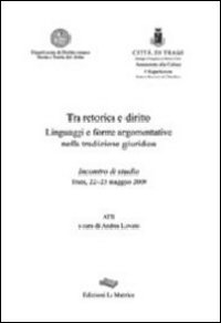 Tra retorica e diritto. Linguaggi e forme argomentive nella tradizione giuridica