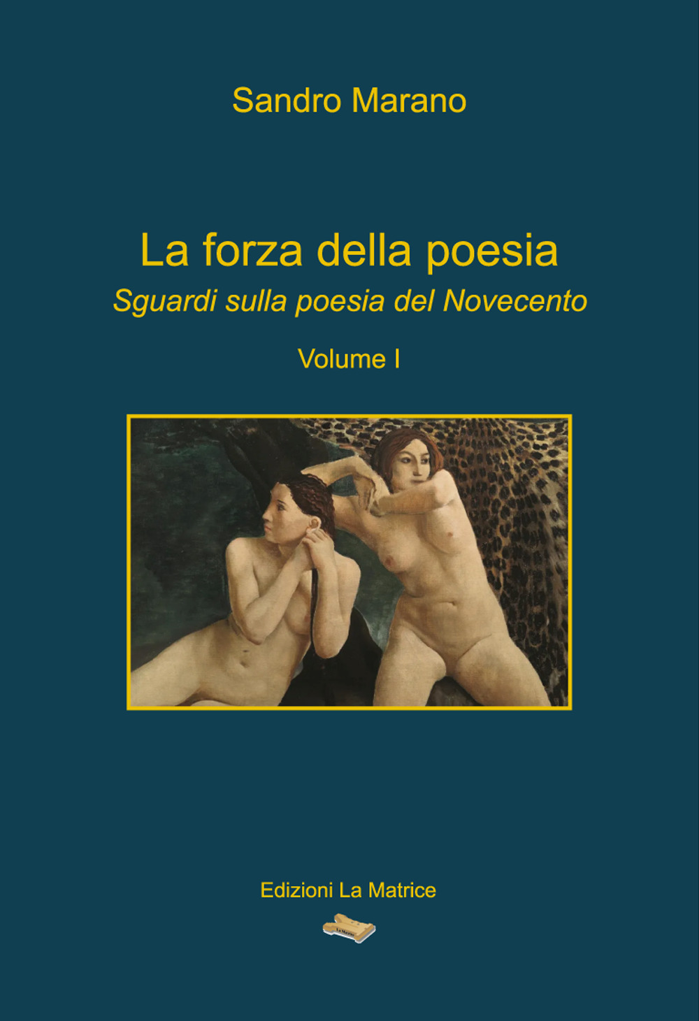 La forza della poesia. Sguardi sulla poesia del Novecento. Vol. 1