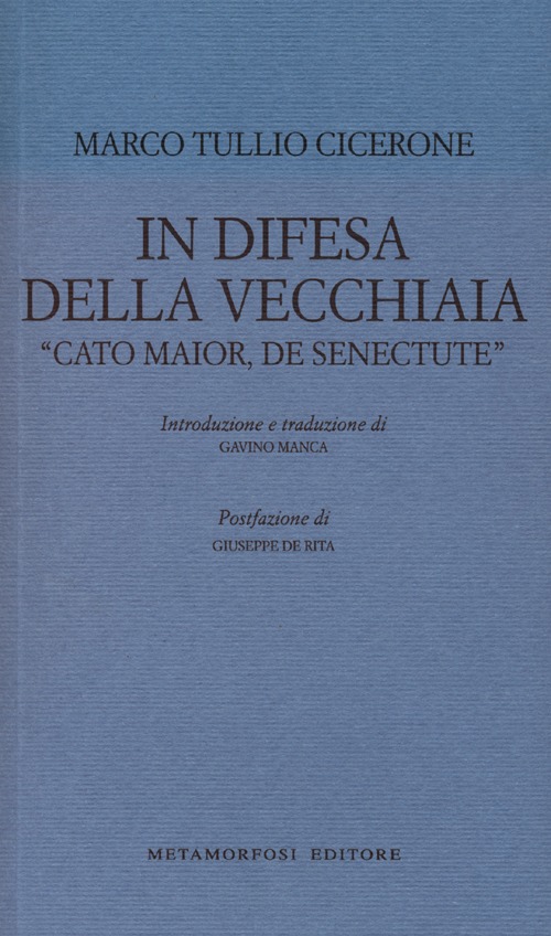 In difesa della vecchiaia. «Cato Maior, de senectute»