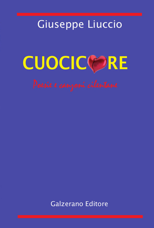 Cuocicuore. Poesie e canzoni cilentane