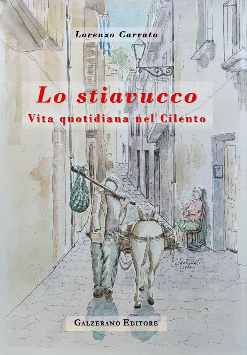 Lo stiavucco. Vita quotidiana nel Cilento. Ediz. illustrata