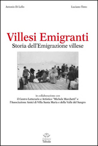 Villesi emigranti. Storie di emigrazione a Villa Santa Maria