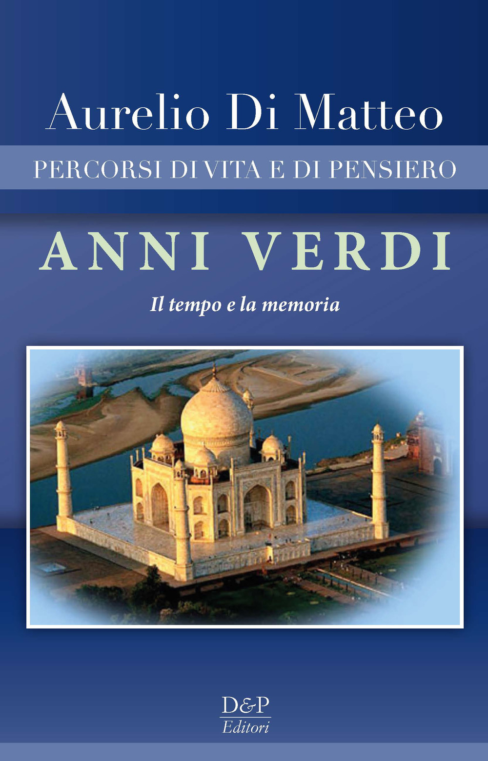 Anni verdi. Percorsi di vita e di pensiero. Il tempo e la memoria