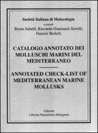 Catalogo annotato dei molluschi marini del Mediterraneo-Annotated check-list of Mediterranean marine mollusks. Ediz. bilingue