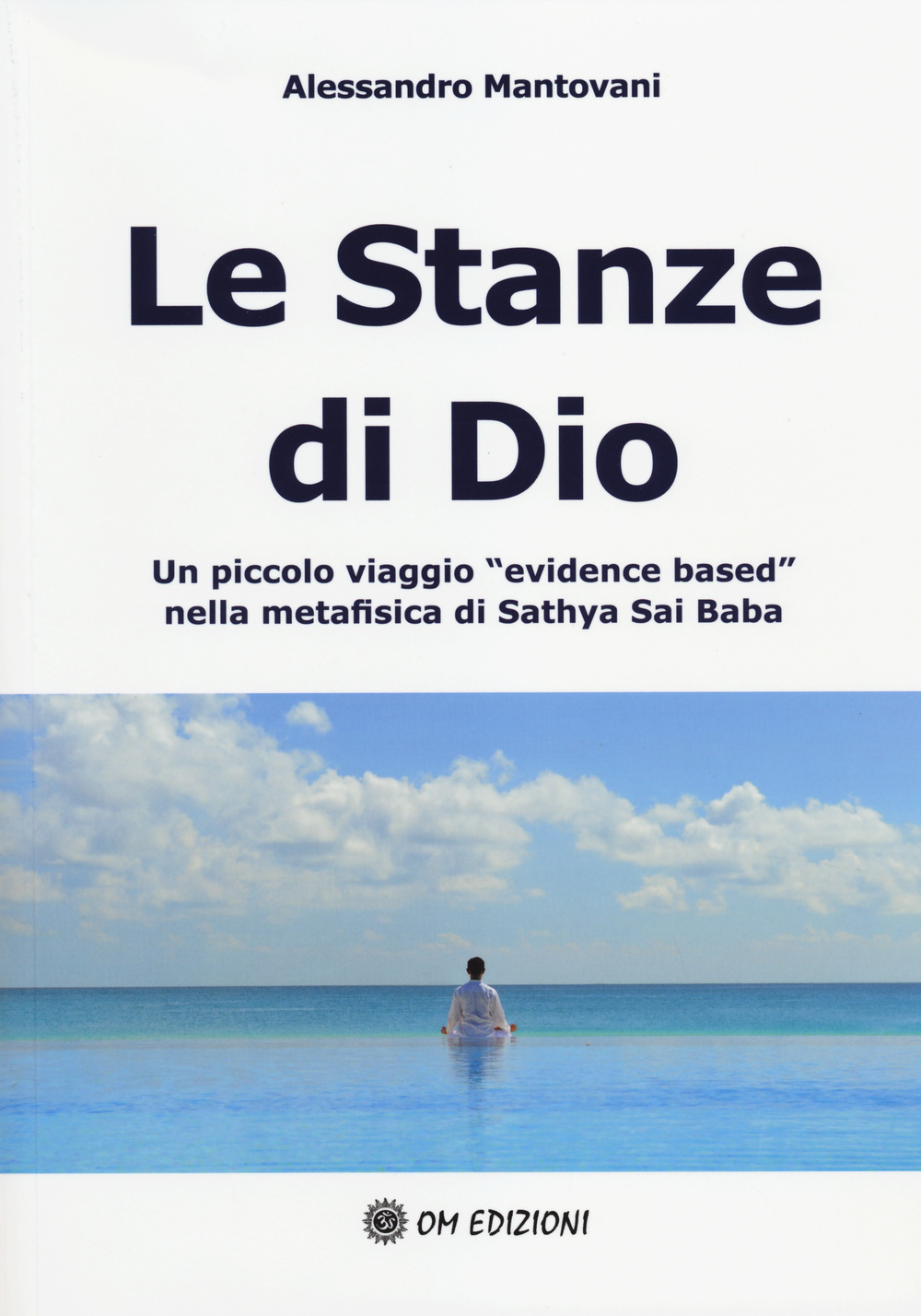 Le stanze di Dio. Un piccolo viaggio «evidence based» nella metafisica di Sathya Sai Baba