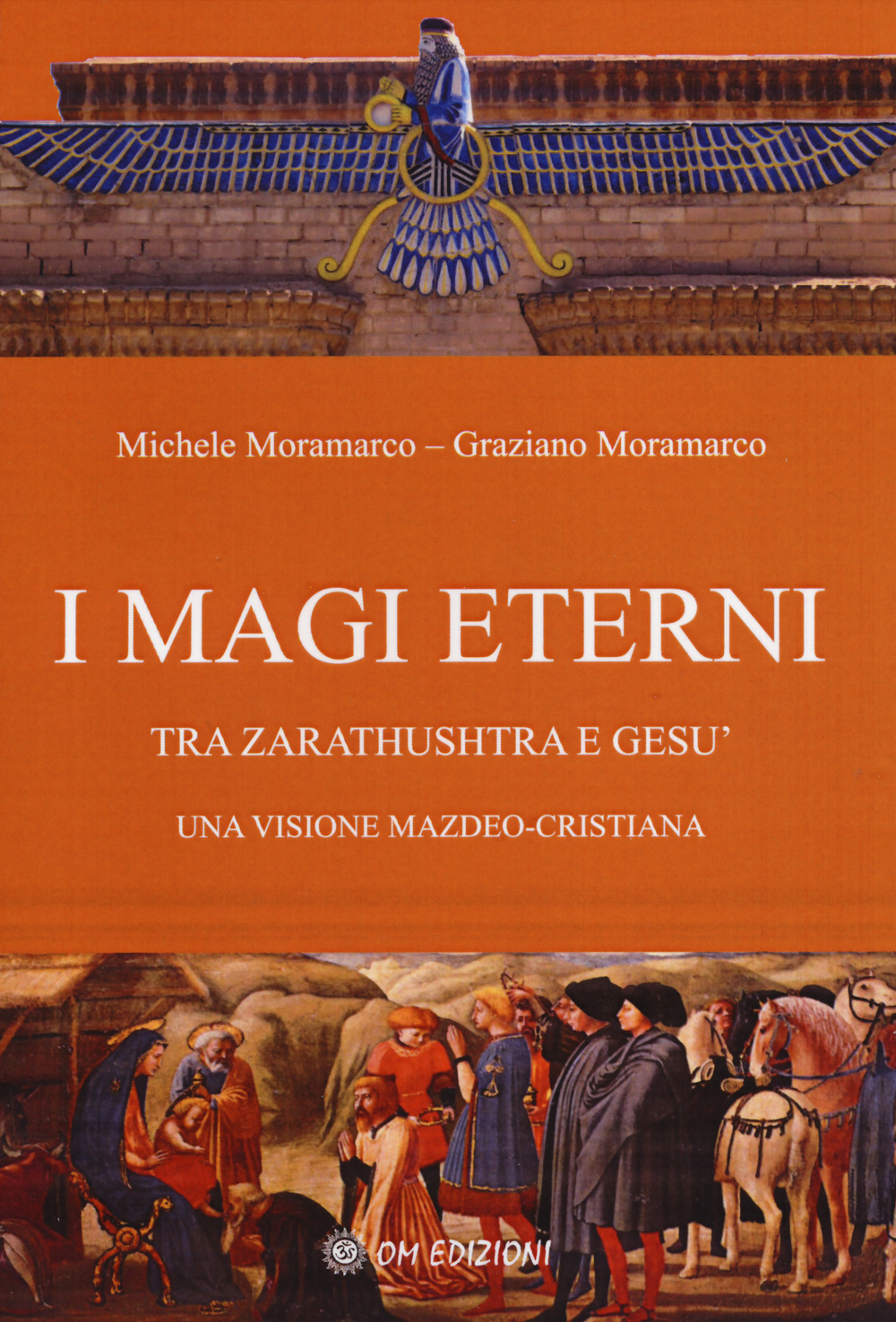 I magi eterni. Tra Zarathushtra e Gesù. Una visione mazdeo-cristiana