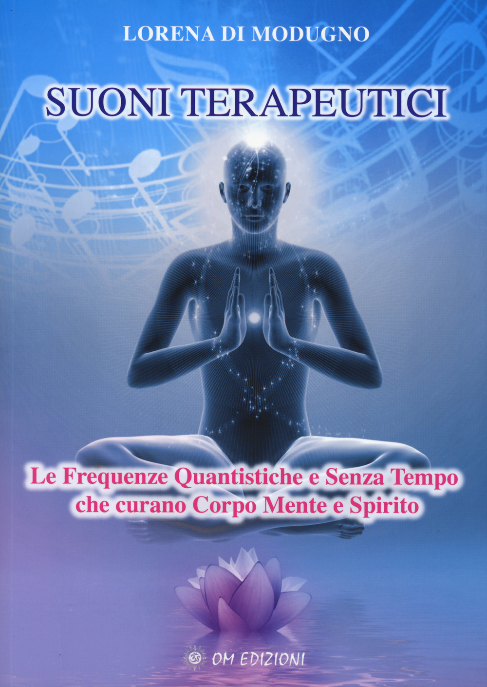 Suoni terapeutici. Le frequenze quantistiche e senza tempo che curano corpo mente e spirito