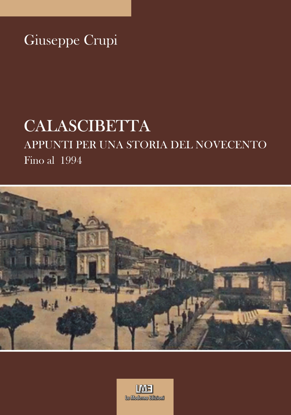 Calascibetta. Appunti per una storia del Novecento. Fino al 1994
