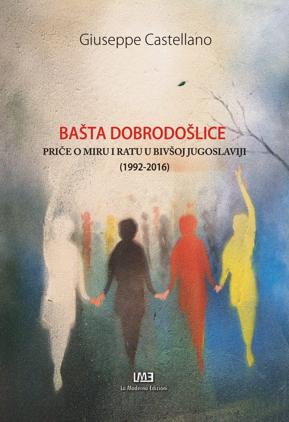 Basta dobrodoslice. Price o miru i ratu u bivsoj Jugoslaviji (1992-2016)