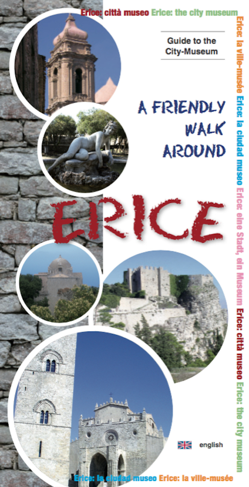 A Friendly walk around Erice. Guide to the city-museum