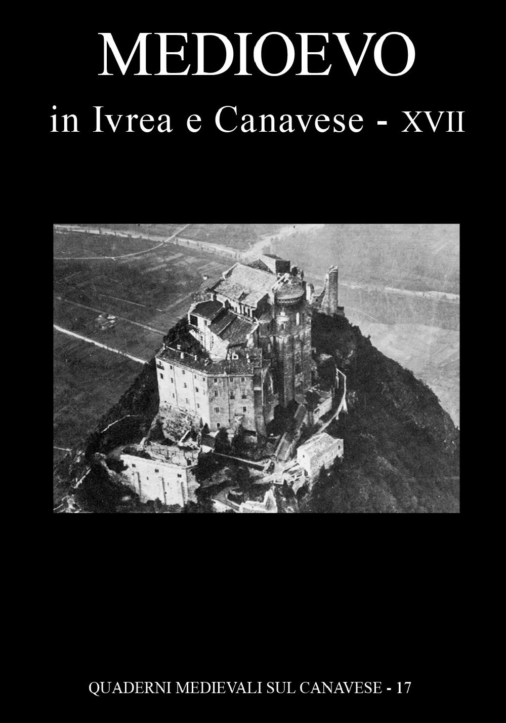 Quaderni medievali sul canavese. Vol. 17: Medioevo in Ivrea e Canavese