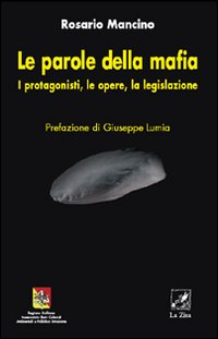 Le parole della mafia. I protagonisti, le opere, la legislazione