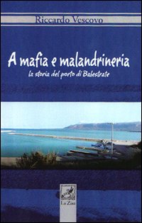 A Mafia e malandrineria. La storia del porto di Balestrate