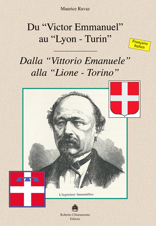 Du «Victor Emmanuel» au «Lyon-Turin»-Dalla «Vittorio Emmanuele» alla «Lione-Torino». Ediz. bilingue