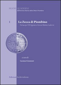 La Zecca di Piombino. Da Iacopo VII Appiani a Giovan Battista Ludovisi