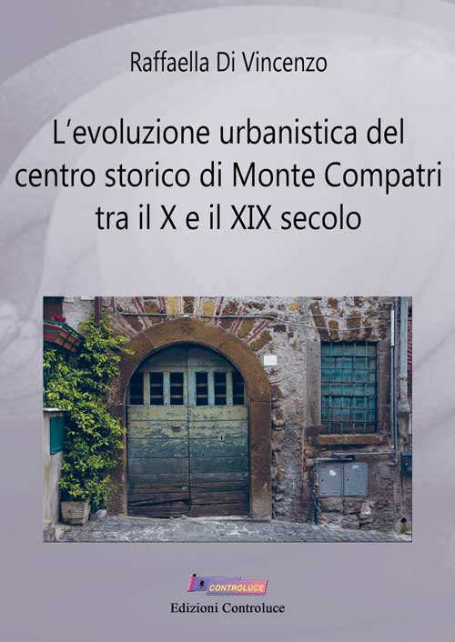 L'evoluzione urbanistica del centro storico di Monte Compatri tra X e XIX secolo