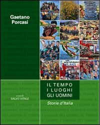 Il tempo, i luoghi, gli uomini. Storie d'Italia. Ediz. illustrata