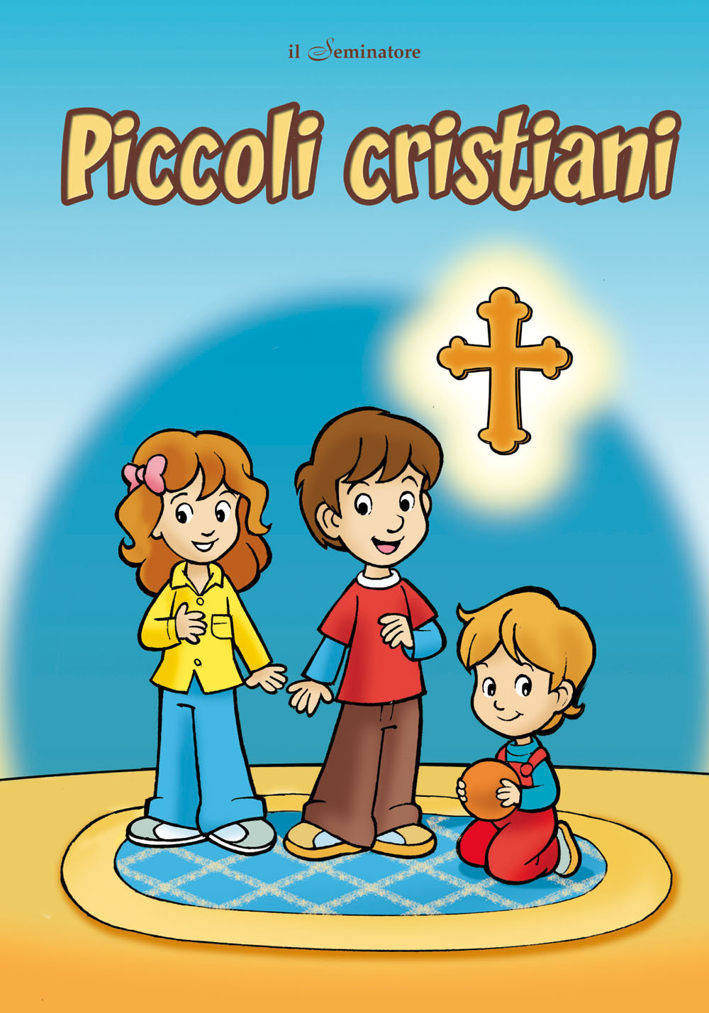 Piccoli cristiani. La vita di un piccolo cristiano