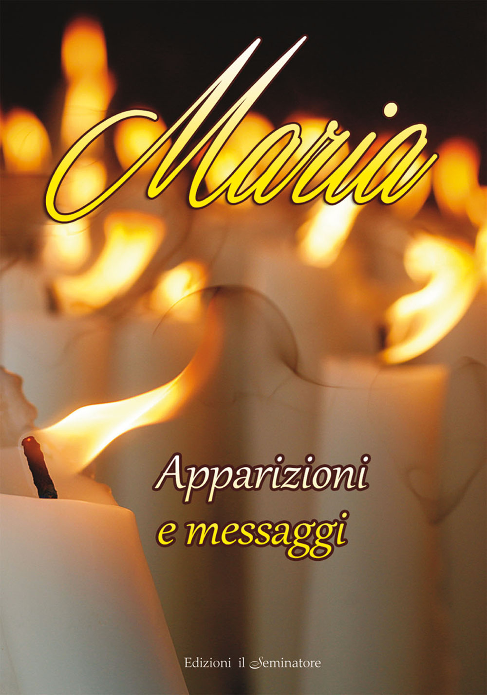 Maria. Apparizioni e messaggi