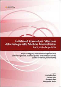 La balanced scorecard per l'attuazione della strategia nelle pubbliche amministrazioni. Teoria, casi ed esperienze