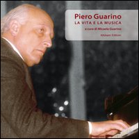 Piero Guarino. La vita e la musica. Con CD Audio