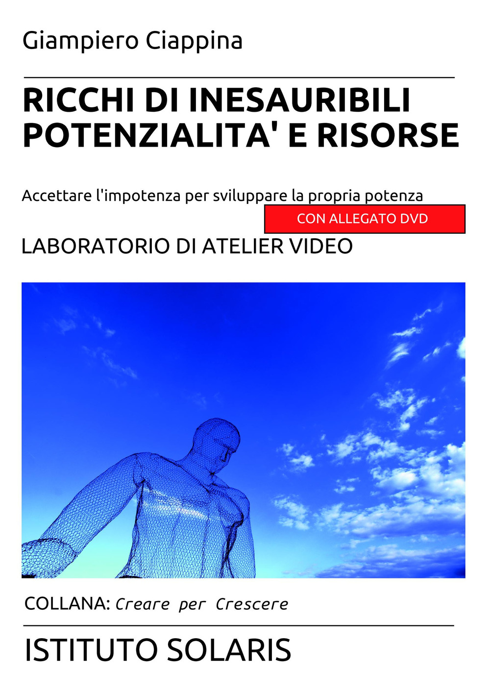 Ricchi di inesauribili potenzialità e risorse. Accettare l'impotenza per sviluppare la propria potenza. Con DVD