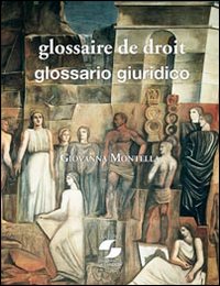 Glossaire de droit international et européen-Glossario di diritto internazionale ed europeo. Ediz. bilingue