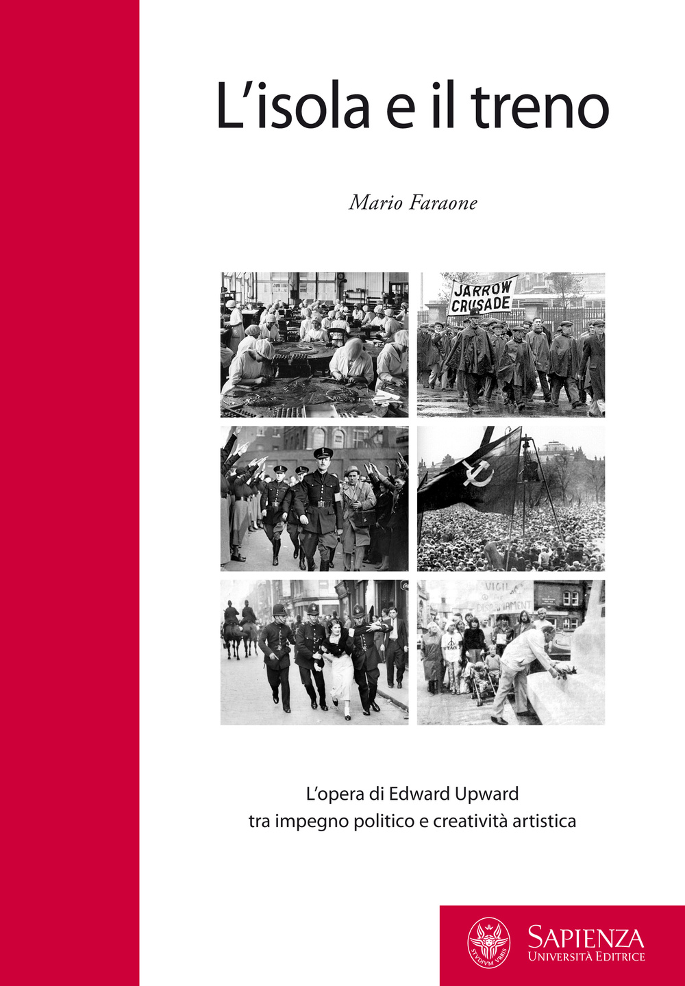 L'isola e il treno. L'opera di Edward Upward tra impegno politico e creatività artistica. Ediz. bilingue