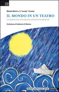 Il mondo in un teatro. Le radici di un sogno divenuto realtà