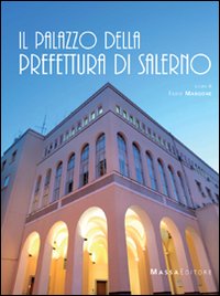 Il palazzo della prefettura di Salerno. Ediz. illustrata