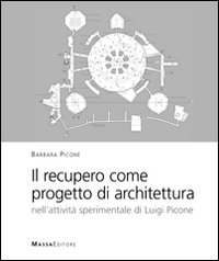 Il recupero come progetto di architettura. Nell'attività sperimentale di Luigi Picone