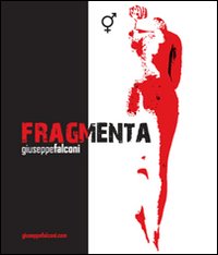 Fragmenta. Catalogo della mostra. Ediz. illustrata