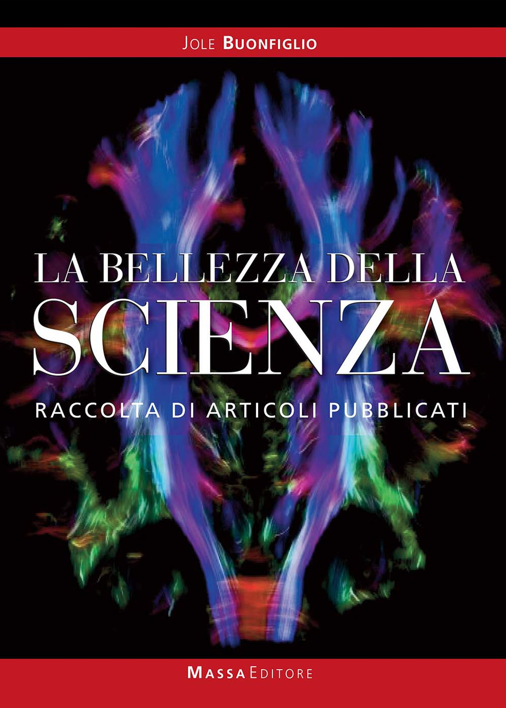 La bellezza della scienza. Raccolta di articoli pubblicati