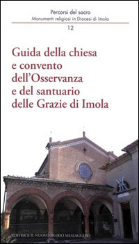 Guida della chiesa e convento dell'osservanza e del santuario delle Grazie di Imola