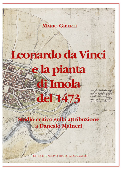 Leonardo da Vinci e la pianta di Imola del 1473. Studio critico sulla attribuzione a Danesio Maineri