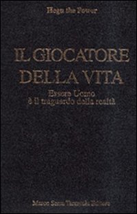 Il giocatore della vita. Essere uomo è il traguardo della realtà