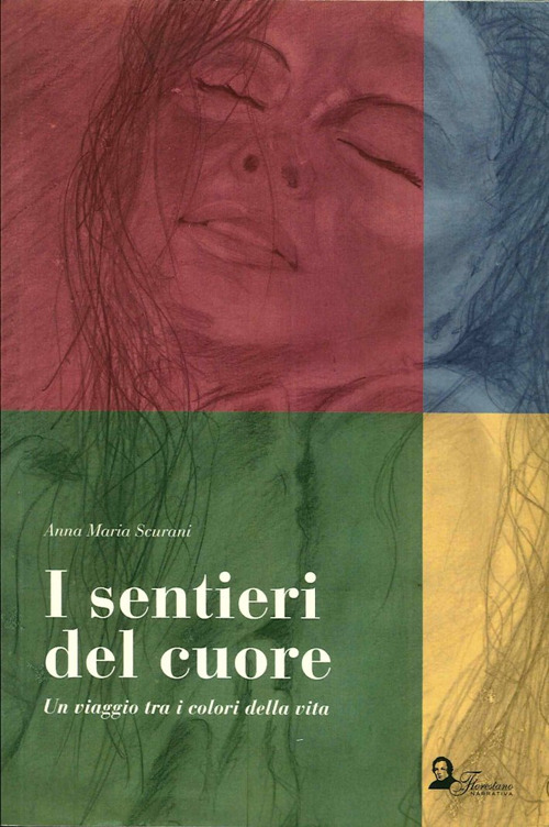 I sentieri del cuore. Un viaggio tra i colori della vita