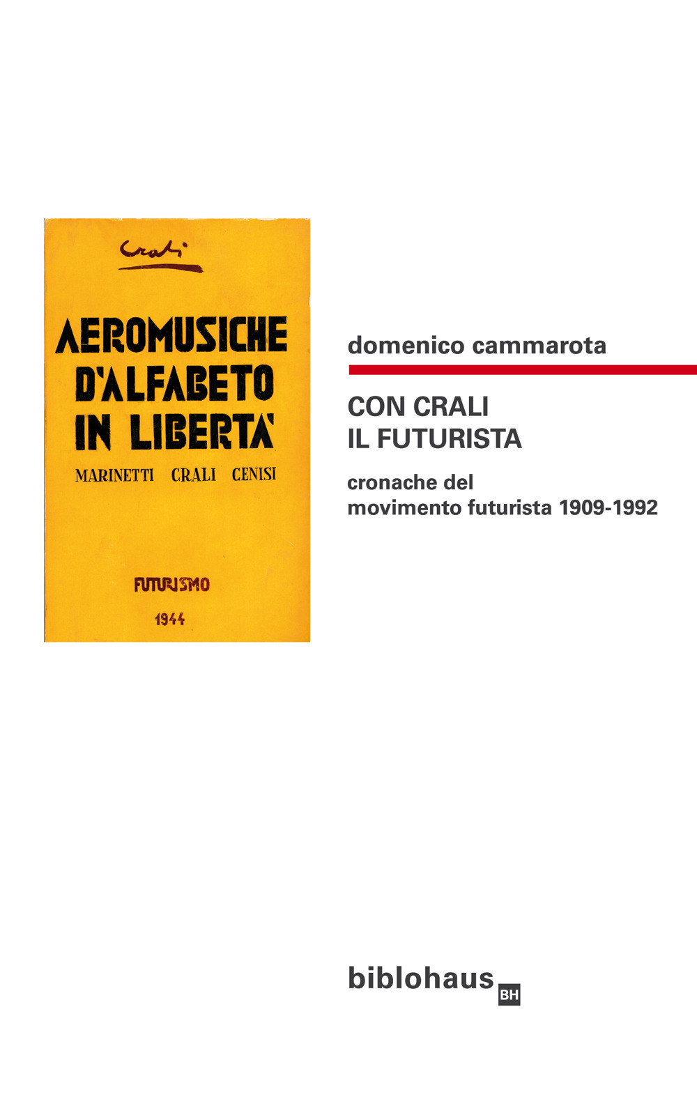 Con Crali il futurista. Cronache del movimento futurista 1909-1992