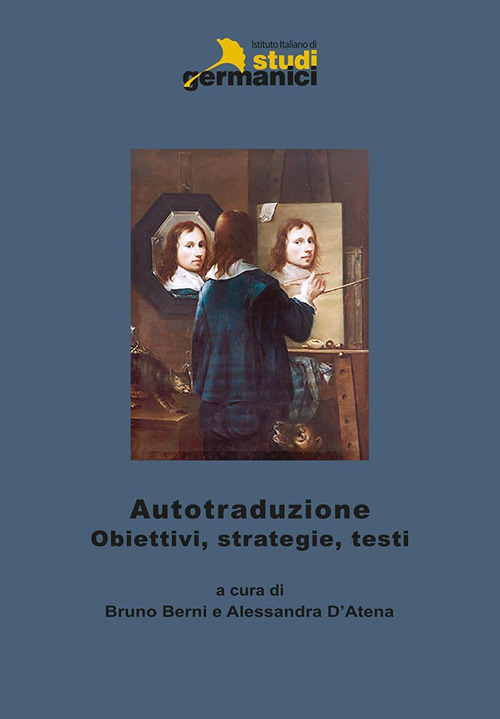 Autotraduzione. Motivi, studi, strategie. Ediz. italiana, inglese e tedesca