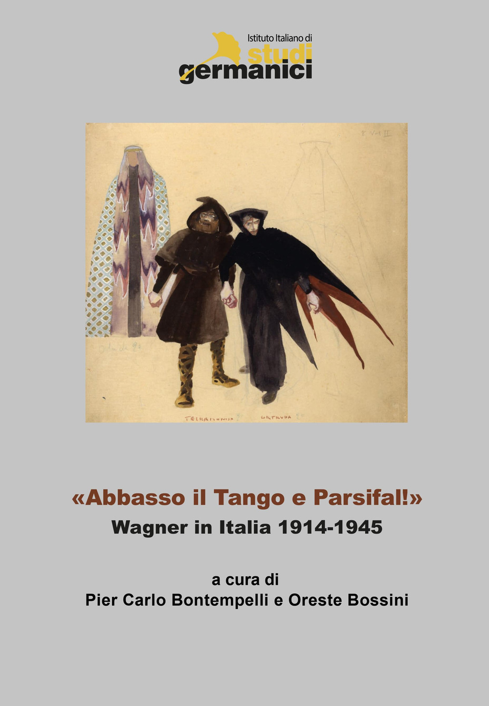 «Abbasso il Tango e Parsifal!». Wagner in Italia 1914-1945. Ediz. italiana, inglese e tedesca
