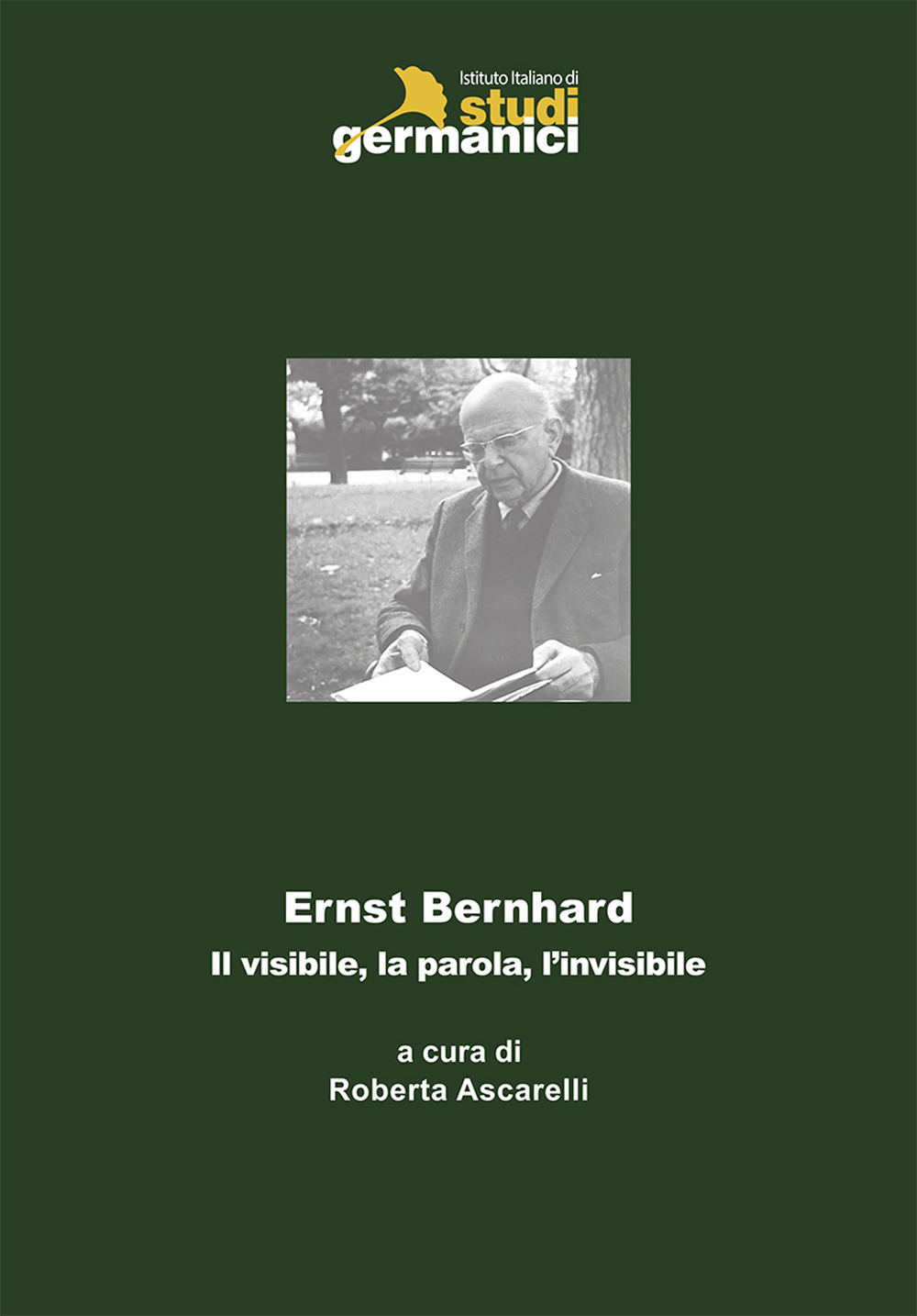 Ernst Bernhard. Il visibile, la parola, l'invisibile