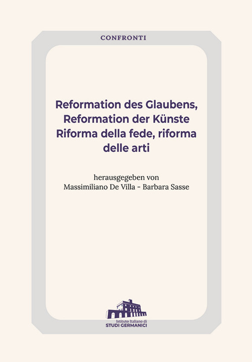 Reformation des Glaubens, Reformation der Künste-Riforma della fede, Riforma delle arti. Ediz. bilingue