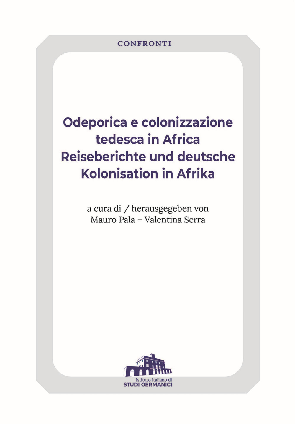 Odeporica e colonizzazione tedesca in Africa-Reiseberichte und deutsche Kolonisation in Afrika. Ediz. bilingue